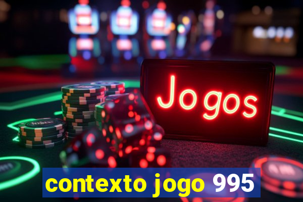 contexto jogo 995